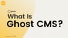 what is Ghost CMS